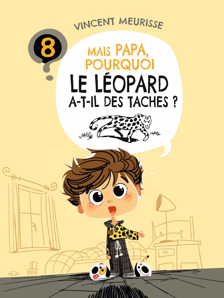 Tome 8 - MAIS PAPA, POURQUOI LE LEOPARD A-T-IL DES TACHES ?