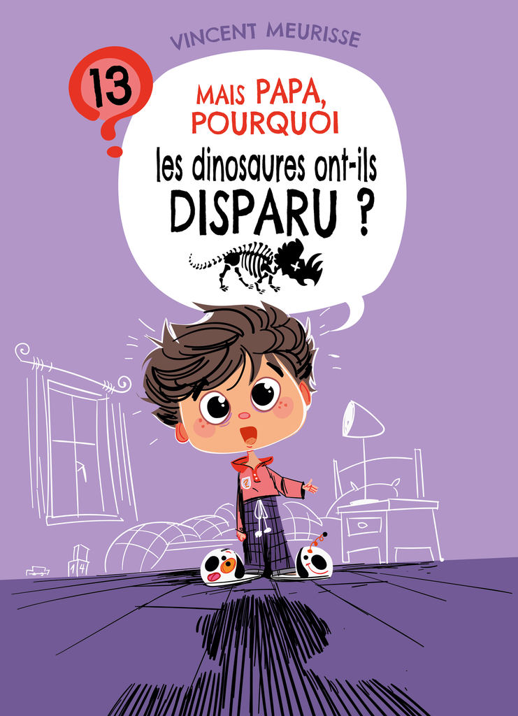 Tome 13 - MAIS PAPA, POURQUOI LES DINOSAURES ONT-ILS DISPARU ?