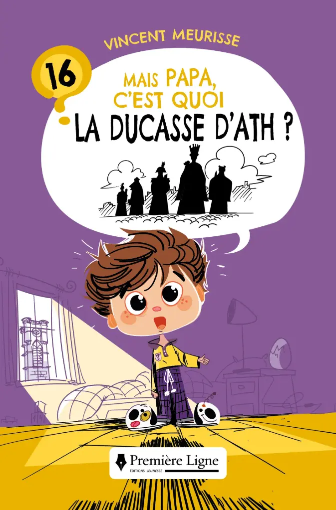 Tome 16 - MAIS PAPA, C'EST QUOI LA DUCASSE D'ATH ?
