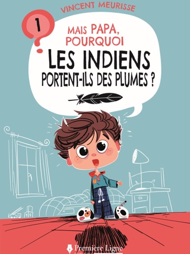 [T1] Tome 1 - MAIS PAPA, POURQUOI LES INDIENS PORTENT-ILS DES PLUMES ?