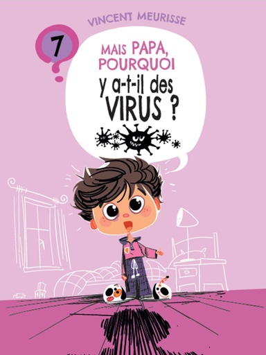 [T7] Tome 7 - POURQUOI Y A-T-IL DES VIRUS ?