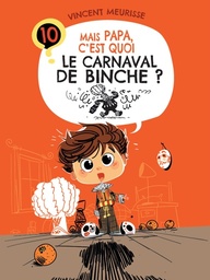 [T10] Tome 10 - Mais Papa, c'est quoi le carnaval de Binche ?