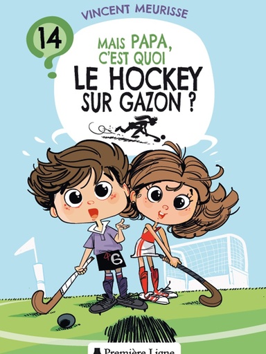 [T14] Tome 14 - MAIS PAPA, C'EST QUOI LE HOCKEY SUR GAZON ?